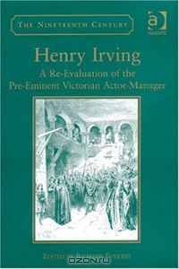 Henry Irving (The Nineteenth Century Series)