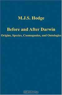 Before and After Darwin: Origins, Species, Cosmogonies, and Ontologies (Variorum Collected Studies)