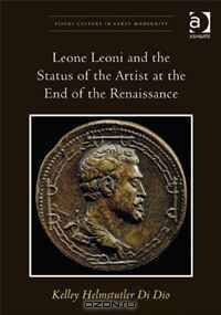 Leone Leoni and the Status of the Artist at the End of the Renaissance (Visual Culture in Early Modernity)