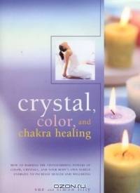 Crystal, Color and Chakra Healing