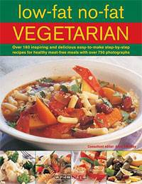 Low Fat No Fat Vegetarian: Over 180 inspiring and delicous easy-to-make step-by-step recipes for healthy meat-free meals with over 750 photographs