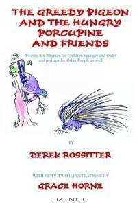 The Greedy Pigeon The Hungry Porcupine & Friends