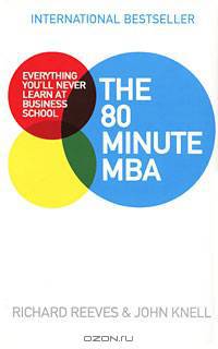 The 80 Minute MBA: Everything You