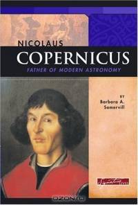 Nicolaus Copernicus: Father Of Modern Astronomy (Signature Lives)