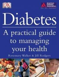 Diabetes : A PRACTICAL GUIDE TO MANAGING YOUR LIFE