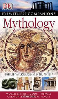 Mythology: World Myths, Gods, Heroes, Creatures, Mythical Places