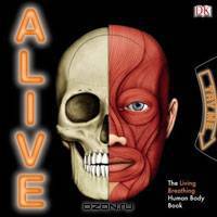 Alive: The Living, Breathing Human Body Book