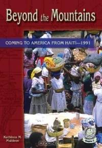 Beyond the Mountains: Coming to America from Haiti - 1991 (Cover-to-Cover Chapter 2 Books: Coming to America)