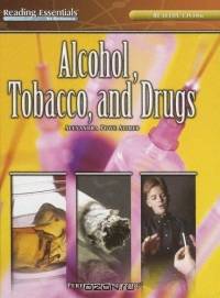 Alcohol, Tobacco, And Drugs (Reading Essentials in Science)