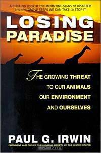 Losing Paradise: The Growing Threat to Our Animals, Our Environment, and Ourselves