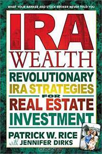 Ira Wealth: Revolutionary Ira Strategies for Real Estate Investment