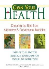 Own Your Health: Choosing the Best from Alternative & Conventional Medicine
