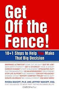 Get Off the Fence! : The 10 + 1 Steps to Help You Make That Big Decision