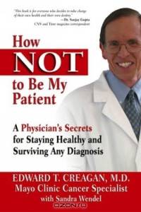 How Not to Be My Patient: A Physician
