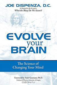 Evolve Your Brain: The Science of Changing Your Mind