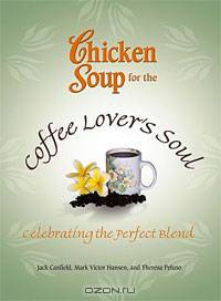 Chicken Soup for the Coffee Lover