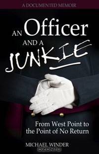 An Officer and a Junkie: From West Point to the Point of No Return