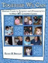 Together We Can: Uniting Families, Schools and Communities to Help All Children Learn