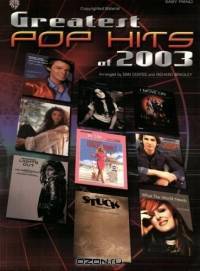 Greatest Pop Hits Of 2003- Easy Piano Edition