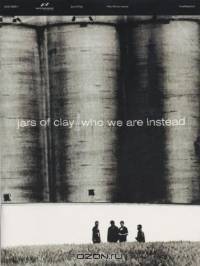 Jars of Clay Who Are We Instead