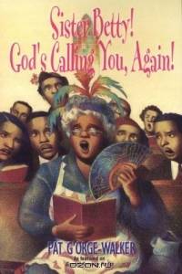 Sister Betty! Gods Calling you, Again!