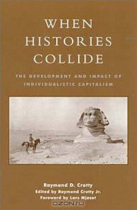 When Histories Collide : The Development and Impact of Individualistic Capitalism