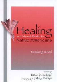 Healing and Mental Health for Native Americans: Speaking in Red : Speaking in Red (Contemporary Native American Communities)