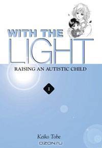 With the Light... Vol. 1: Raising an Autistic Child
