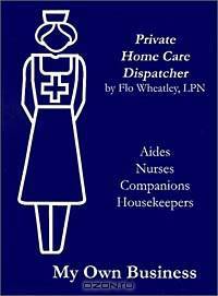 My Own Business: Private Home Care Dispatcher