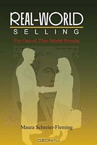 Real-World Selling: For Out-Of-This-World Results