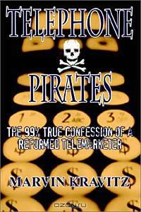Telephone Pirates: The 99% True Confession of a Reformed Telemarketer