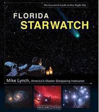 Florida StarWatch: The Essential Guide to Our Night Sky (Starwatch: The Essential Guide to Our Night Sky)