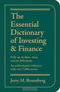 The Essential Dictionary of Investing & Finance: Fully Up-To-Date; Clear, Concise Definitions, an Authoritative Reference With over 7,500 Entries