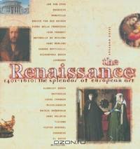 The Renaissance : 1401-1610: The Splendor of European Art