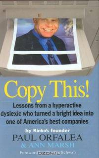 Copy This! : Lessons from a Hyperactive Dyslexic who Turned a Bright Idea Into One of America