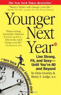 Younger Next Year: Live Strong, Fit, and Sexy-Until You