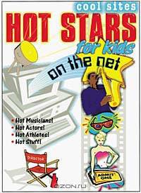 Hot Stars For Kids On The Net (Cool Sites)