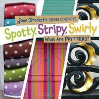 Spotty, Stripy, Swirly: What Are Patterns? (Jane Brocket