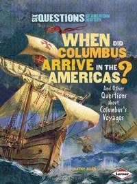 When Did Columbus Arrive in the Americas?: And Other Questions About Columbus
