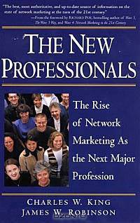 The New Professionals : The Rise of Network Marketing As the Next Major Profession