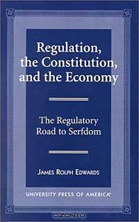 Regulation, The Constitution, and the Economy