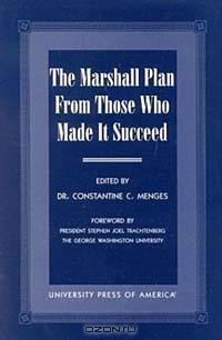 The Marshall Plan From Those Who Made It Succeed