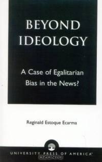 Beyond Ideology: A Case of Egalitarian Bias in the News? : A Case of Egalitarian Bias in the News?