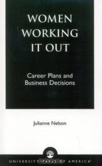 Women Working It Out: Career Plans and Business Decisions : Career Plans and Business Decisions