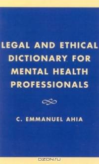 Legal and Ethical Dictionary for Mental Health Professionals