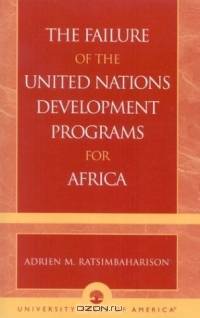 The Failure of the United Nations Development Programs for Africa