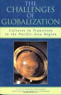 The Challenges of Globalization: Cultures in Transition in the Pacific-Asia Region : Cultures in Transition in the Pacific-Asia Region