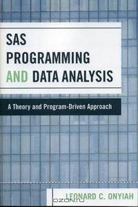SAS Programming and Data Analysis: A Theory and Program-Driven Approach