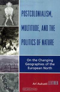 Postcolonialism, Multitude, and the Politics of Nature: On the Changing Geographies of the European North