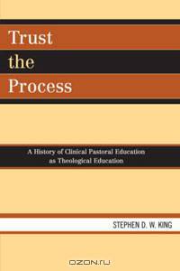 Trust the Process: A History of Clinical Pastoral Education as Theological Education